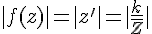 4$|f(z)| = |z'| = |\frac{k}{\bar{Z}}|